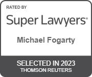 Rated by Super Lawyers Michael Fogarty | Selected in 2023 Thomson Reuters
